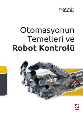 Seçkin Yayıncılık Otomasyonun Temelleri ve Robot Kontrolü - 1