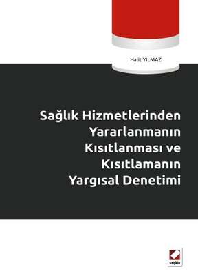 Seçkin Yayıncılık Sağlık Hizmetlerinden Yararlanmanın Kısıtlanması ve Kısıtlamanın Yargısal Denetimi - 1