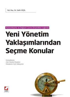 Seçkin Yayıncılık Küreselleşme ve Değişen Çevre Dinamikleri IşığındaYeni Yönetim Yaklaşımlarından Seçme Konular Küreselleşme - Yeni Yönetim Modelleri - Rekabette Farklı Yaklaşımlar - 1