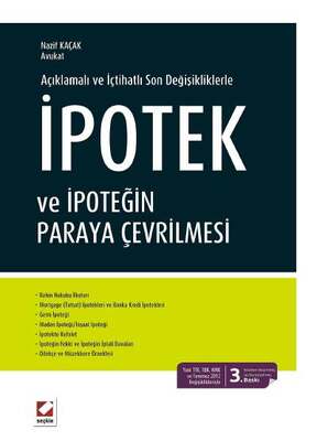 Seçkin Yayıncılık Açıklamalı ve İçtihatlı Son Değişikliklerle İpotek ve İpoteğin Paraya Çevrilmesi - 1