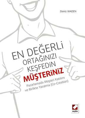 Seçkin Yayıncılık En Değerli Ortağınızı Keşfedin: Müşteriniz Pazarlamada Müşteri Katılımı ve Birlikte Yaratma Co-Creation - 1