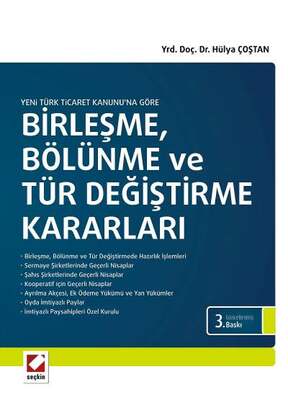 Seçkin Yayıncılık Yeni Türk Ticaret Kanunu’na GöreBirleşme, Bölünme ve Tür Değiştirme Kararları - 1