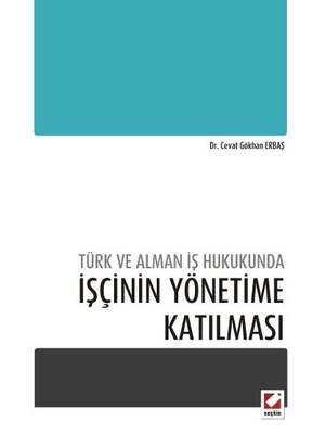 Seçkin Yayıncılık Türk ve Alman İş Hukukundaİşçinin Yönetime Katılması - 1