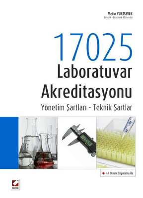 Seçkin Yayıncılık 47 Örnek Uygulama ile 17025 Laboratuvar Akreditasyonu Yönetim Şartları - Teknik Şartlar - 1