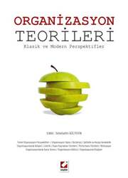 Seçkin Yayıncılık - Seçkin Yayıncılık Organizasyon Teorileri Klasik ve Modern Perspektifler