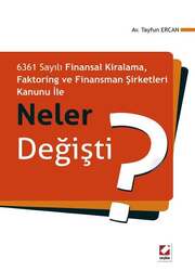 Seçkin Yayıncılık - Seçkin Yayıncılık 6361 Sayılı Finansal Kiralama,Faktoring ve Finansman Şirketleri Kanunu ile Neler Değişti