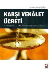 Seçkin Yayıncılık Karşı Vekalet Ücreti İçtihadı Birleştirme Kararlarının İncelenmesi - Seçkin Yayıncılık