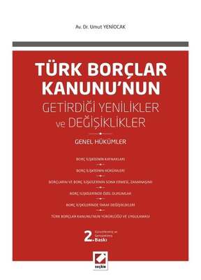 Seçkin Yayıncılık Türk Borçlar Kanununun Getirdiği Değişiklikler ve Yenilikler Genel Hükümler - 1