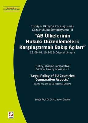 Seçkin Yayıncılık Türkiye - Ukrayna Karşılaştırmalı Ceza Hukuku Sempozyumu - IIAB Ülkelerinin Hukuki Düzenlemeleri: Karşılaştırmalı Bakış Açıları 28. 09 - 01.10.2012 - Odessa/Ukrayna - 1
