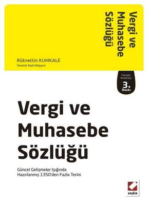 Seçkin Yayıncılık Vergi ve Muhasebe Sözlüğü Güncel Gelişmeler Işığında Hazırlanmış 1350’den Fazla Terim - 1