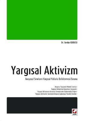 Seçkin Yayıncılık Yargısal Aktivizm Anayasal Sınırların Yargısal Yollarla Belirlenmesi Sorunu - 1