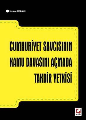 Seçkin Yayıncılık Cumhuriyet Savcısının Kamu Davasını Açmada Takdir Yetkisi - 1