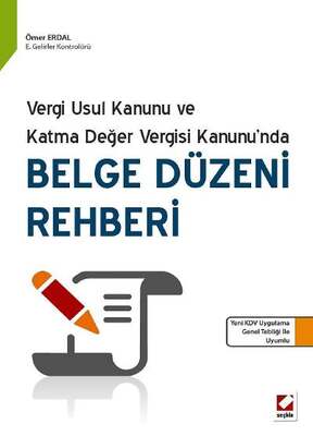 Seçkin Yayıncılık Vergi Usul Kanunu ve Katma Değer Vergisi Kanunu’ndaBelge Düzeni Rehberi - 1