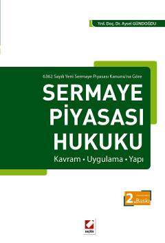 Seçkin Yayıncılık 6362 Sayılı Yeni Sermaye Piyasası Kanununa Göre Sermaye Piyasası Hukuku Kavram - Uygulama - Yapı - 1