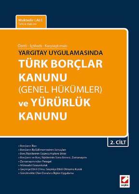 Seçkin Yayıncılık Özetli - İçtihatlı - KarşılaştırmalıTürk Borçlar Kanunu Genel Hükümler ve Yürürlük Kanunu 2 Cilt - 1