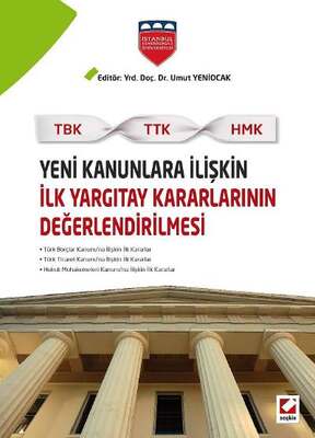 Seçkin Yayıncılık Yeni Kanunlara İlişkin İlk Yargıtay Kararlarının Değerlendirilmesi TBK - TTK - HMK - 1