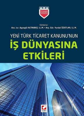 Seçkin Yayıncılık Yeni Türk Ticaret Kanununun İş Dünyasına Etkileri - 1