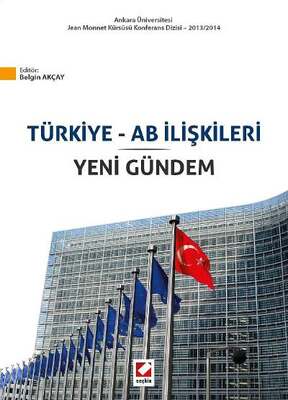 Seçkin Yayıncılık Türkiye ve AB İlişkileri ve Yeni Gündem - 1
