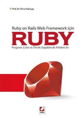 Seçkin Yayıncılık Ruby on Rails Web Framework içinRUBY Program, Liste ve Örnek Uygulamalı Anlatım ile - 1