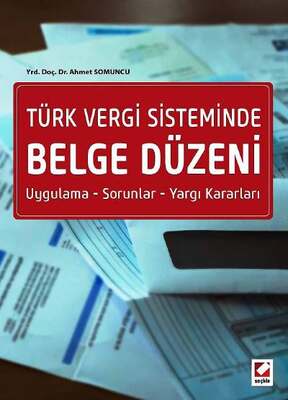 Seçkin Yayıncılık Türk Vergi Sisteminde Belge Düzeni Uygulama - Sorunlar - Yargı Kararları - 1