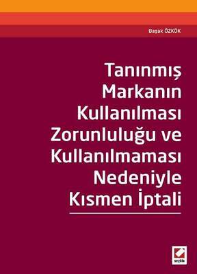 Seçkin Yayıncılık Tanınmış Markanın Kullanılması Zorunluluğu ve Kullanılmaması Nedeniyle Kısmen İptali - 1