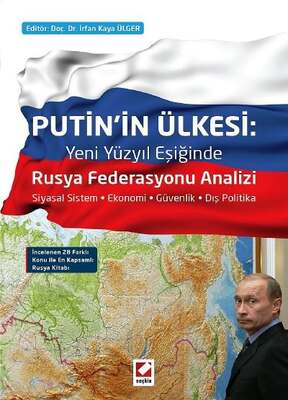 Seçkin Yayıncılık Putinin Ülkesi: Rusya Federasyonu Analizi Siyasal Sistem - Ekonomi - Güvenlik - Dış Politika - 1
