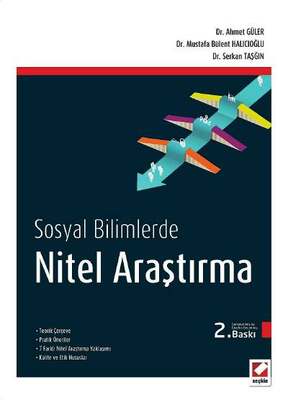 Seçkin Yayıncılık Sosyal BilimlerdeNitel Araştırma Yöntemleri Teorik Çerçeve - Pratik Öneriler 7 Farklı Nitel Araştırma Yaklaşımı - Kalite ve Etik Hususlar - 1