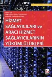Seçkin Yayıncılık 6563 Sayılı Elektronik Ticaretin Düzenlenmesi Hakkında Kanun Kapsamında Hizmet Sağlayıcıları ve Aracı Hizmet Sağlayıcılarının Yükümlülükleri - Seçkin Yayıncılık