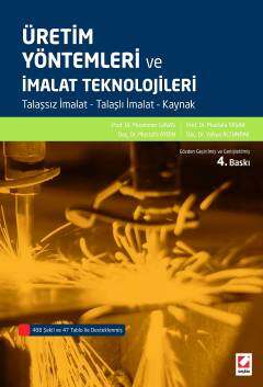 Seçkin Yayıncılık Üretim Yöntemleri ve İmalat Teknolojileri Talaşsız İmalat - Talaşlı İmalat - Kaynak - 1