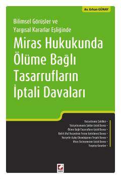 Seçkin Yayıncılık Bilimsel Görüşler ve Yargısal Kararlar EşliğindeMiras Hukukunda Ölüme Bağlı Tasarrufların İptali Davaları - 1