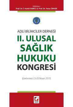 Seçkin Yayıncılık Adli Bilimciler Derneği II. Ulusal Sağlık Hukuku Kongresi Gaziantep 23 - 25 Nisan 2015 - 1