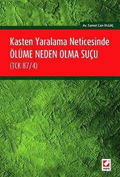 Seçkin Yayıncılık Kasten Yaralama Neticesinde Ölüme Neden Olma Suçu TCK 87/4 - 1