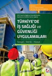 Seçkin Yayıncılık 6331 Sayılı İş Sağlığı ve Güvenliği Kanunu Açıklamalı ve Sektörel Veriler Işığında Türkiye’de İş Sağlığı ve Güvenliği Uygulamaları Sosyal - Teknik - Hukuk - Seçkin Yayıncılık