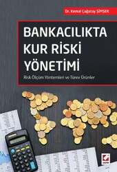 Seçkin Yayıncılık - Seçkin Yayıncılık Bankacılıkta Kur Riski Yönetimi Risk Ölçüm Yöntemleri ve Türev Ürünler