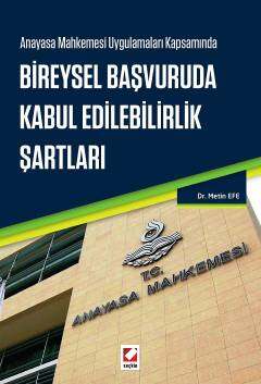 Seçkin Yayıncılık Anayasa Mahkemesi Uygulamaları Kapsamında Bireysel Başvuruda Kabul Edilebilirlik Şartları - 1