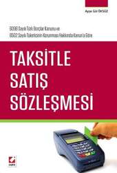 Seçkin Yayıncılık - Seçkin Yayıncılık 6098 Sayılı Türk Borçlar Kanunu ve 6502 Sayılı Tüketicinin Korunması Hakkında Kanuna Göre Taksitle Satış Sözleşmesi