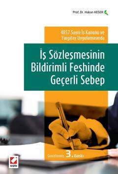 Seçkin Yayıncılık 4857 Sayılı İş Kanunu ve Yargıtay Uygulamasında İş Sözleşmesinin Bildirimli Feshinde Geçerli Sebep - 1