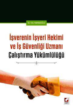 Seçkin Yayıncılık İşverenin İşyeri Hekimi ve İş Güvenliği Uzmanı Çalıştırma Yükümlülüğü - 1