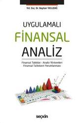 Seçkin Yayıncılık Uygulamalı Finansal Analiz Finansal Tablolar - Analiz Yöntemleri Finansal Tabloların Yorumlanması - Seçkin Yayıncılık