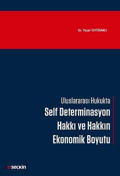 Seçkin Yayıncılık Uluslararası Hukukta Self Determinasyon Hakkı ve Hakkın Ekonomik Boyutu - 1