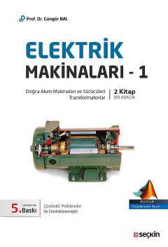 Seçkin Yayıncılık Elektrik Makinaları - 1 Doğru Akım Makinaları Sürücüleri, Transformatorlar - 1