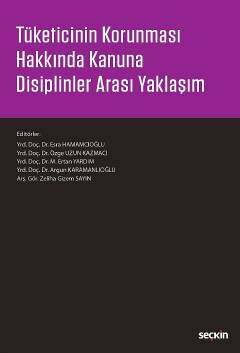 Seçkin Yayıncılık Tüketicinin Korunması Hakkında Kanuna Disiplinler Arası Yaklaşım - 1