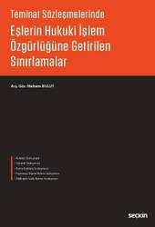 Seçkin Yayıncılık - Seçkin Yayıncılık Teminat SözleşmelerindeEşlerin Hukuki İşlem Özgürlüğüne Getirilen Sınırlamalar
