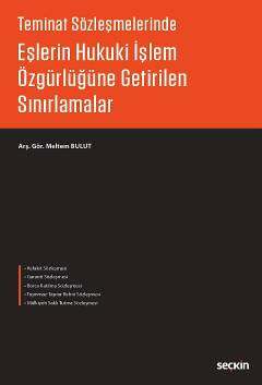 Seçkin Yayıncılık Teminat SözleşmelerindeEşlerin Hukuki İşlem Özgürlüğüne Getirilen Sınırlamalar - 1