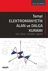 Seçkin Yayıncılık Temel Elektromanyetik Alan ve Dalga Kuramı Tanım - Kavram - Yorumlama - Uygulama - Seçkin Yayıncılık