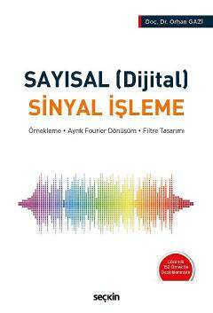 Seçkin Yayıncılık Sayısal Dijital Sinyal İşleme Örnekleme - Ayrık Fourier Dönüşüm - Filtre Tasarımı - 1