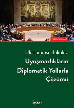Seçkin Yayıncılık Uluslararası HukuktaUyuşmazlıkların Diplomatik Yollarla Çözümü - 1