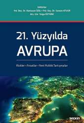 Seçkin Yayıncılık 21. Yüzyılda Avrupa Riskler, Fırsatlar, Yeni Politik Tartışmalar - Seçkin Yayıncılık