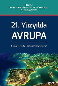 Seçkin Yayıncılık 21. Yüzyılda Avrupa Riskler, Fırsatlar, Yeni Politik Tartışmalar - 1