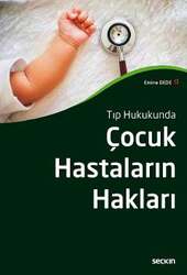Seçkin Yayıncılık Tıp HukukundaÇocuk Hastaların Hakları - Seçkin Yayıncılık